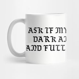 Ask if my night was dark and endless and full of promise. Mug